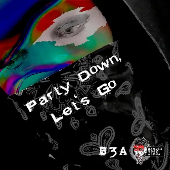 Party Down Let's Go by Bandit 3000 Alpha