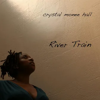 River Train by Crystal Monee Hall