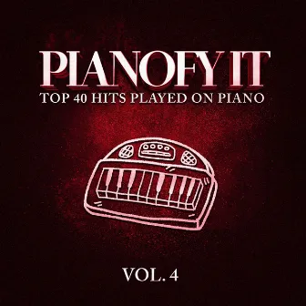 Pianofy It, Vol. 4 - Top 40 Hits Played On Piano by Merengue Exitos