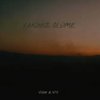 Yakınız Ölüme by Vidar