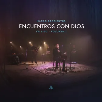 Encuentros Con Dios, Vol. 1 (En Vivo) by Marco Barrientos