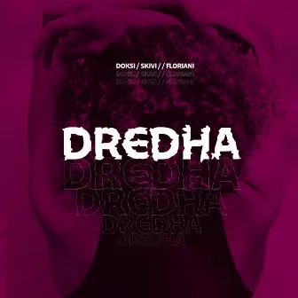 Dredha by Doksi