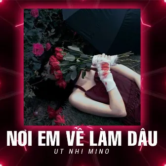 Nơi Em Về Làm Dâu (Truzg Lofi) by Út Nhị Mino