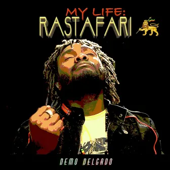 My Life: Rastafari by Demo Delgado