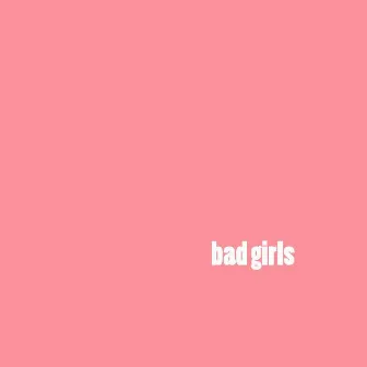 Down on the Floor by Bad Girls