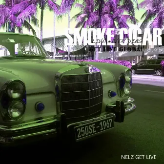 Smoke Cigar by Nelz Get Live