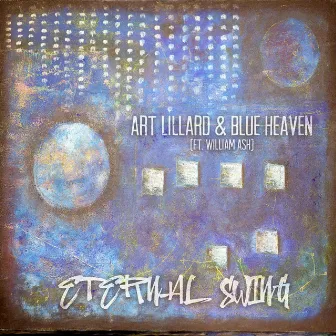 Eternal Swing by Art Lillard & Blue Heaven