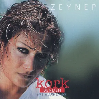 Kork Benden by Zeynep