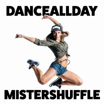 Dance All Day by Mister Shuffle