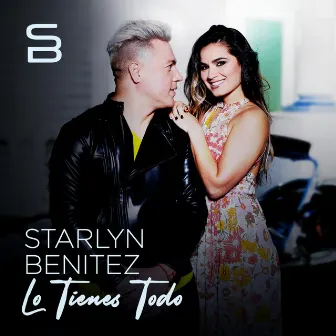 LO TIENES TODO by Starlyn Benitez