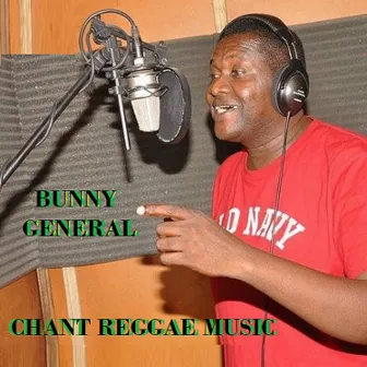 Chant Reggae Music by Bunny General