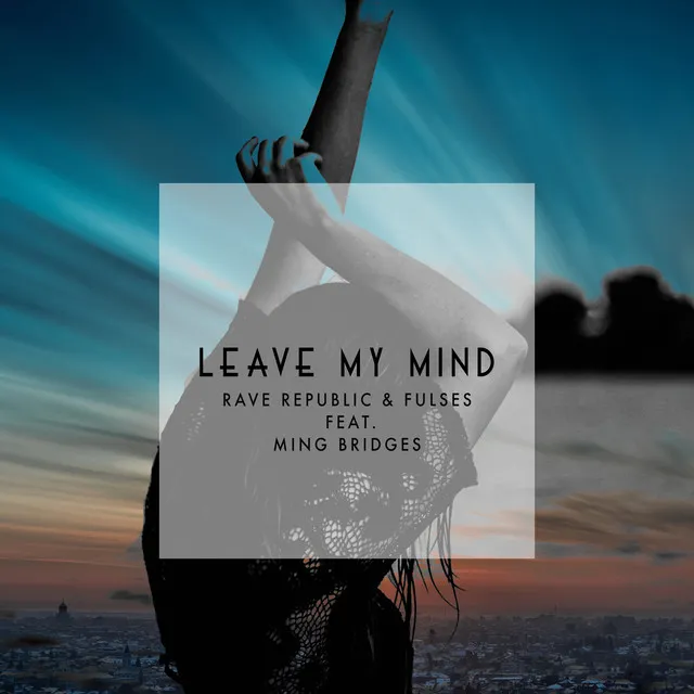 Leave My Mind (feat. Ming Bridges)