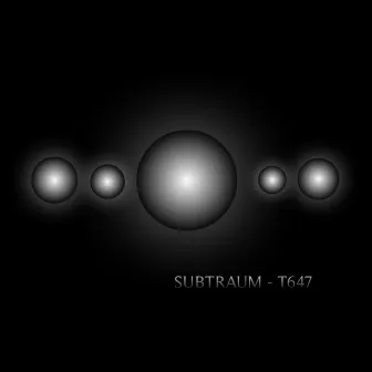 T647 by Subtraum