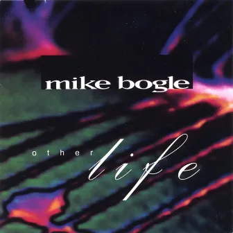 Other Life by Mike Bogle