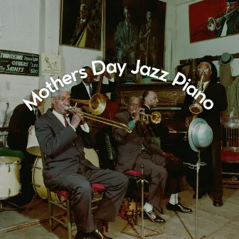 Mothers Day Jazz Piano by Soft Jazz & Coffee