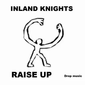 Raise Up by Inland Knights