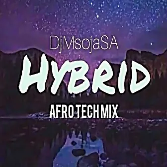 Hybrid (Afro Tech Mix) by Dj Msoja SA