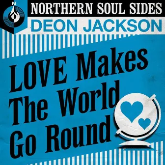 Love Makes the World Go Round: Northern Soul Sides by Deon Jackson