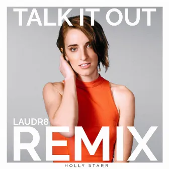 Talk It Out (Remix) by Laudr8