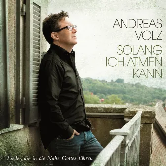 Solang ich atmen kann by Andreas Volz