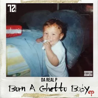 Born A Ghetto Baby by Da Real P