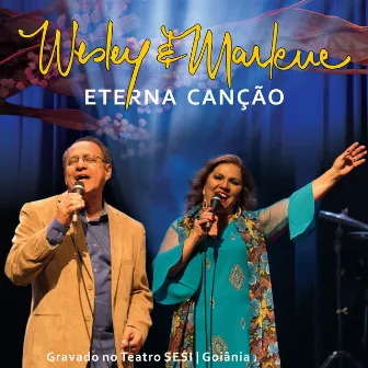 Eterna Canção, ao Vivo no Teatro Sesi - GO by Wesley e Marlene