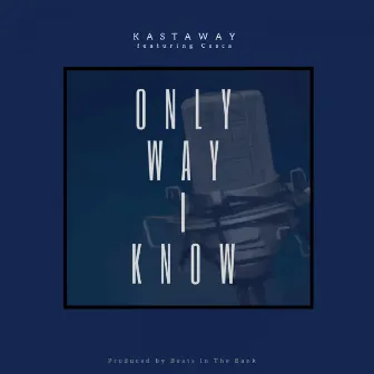 Only Way I Know by Kastaway