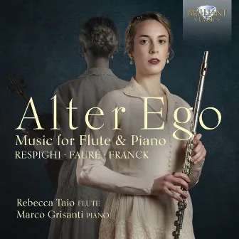 Alter Ego: Music for Flute and Piano by Respighi, Fauré & Franck by Rebecca Taio