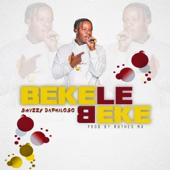 Beke Le Beke by Swizzy Daphiloso