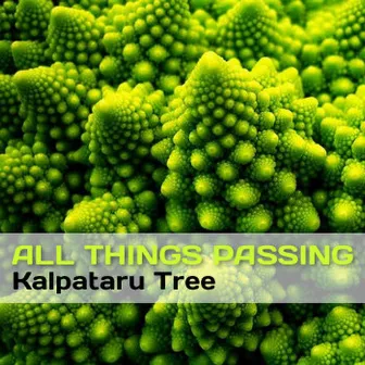 All Things Passing by Kalpataru Tree