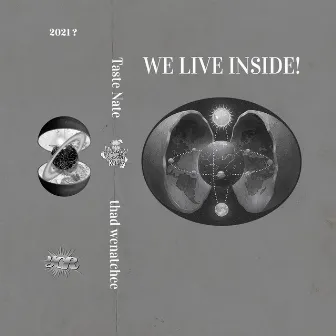 We Live Inside! by Thad Wenatchee