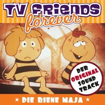 TV Friends Forever - Der Original Sound Track: Die Biene Maja by TV Friends Forever