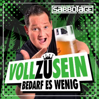 Voll zu sein bedarf es wenig by Sabbotage