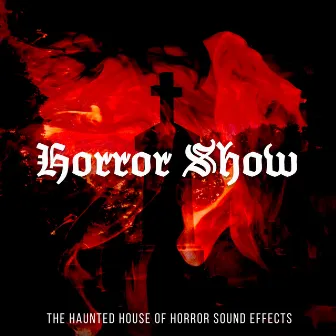 Horror Show by The Haunted House of Horror Sound Effects