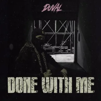 Done With Me by Duval