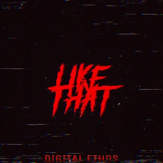 Like That by Digital Ethos