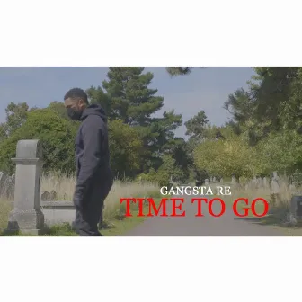 Time to Go by GANGSTA RE