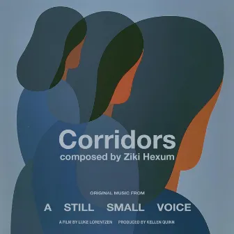 Corridors (Music from A Still Small Voice) by Ziki Hexum