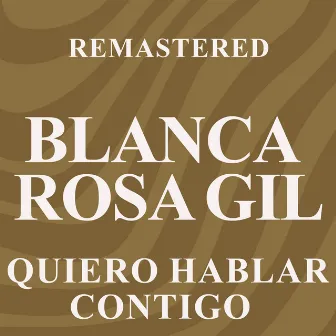 Quiero hablar contigo (Remastered) by Blanca Rosa Gil