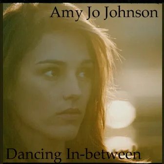 Dancing Inbetween by Amy Jo Johnson