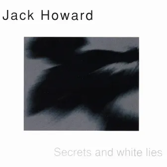 Secrets And White Lies by Jack Howard