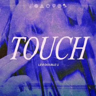 Touch by Levi Double U