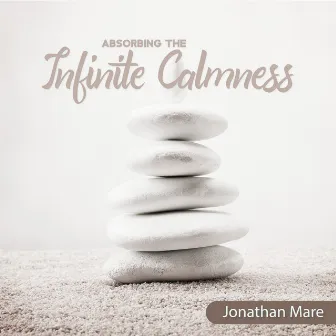 Absorbing the Infinite Calmness by Jonathan Mare