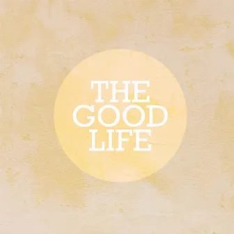 The Good Life by Dreaming of Stars