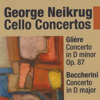 Glière Cello Concerto in D minor, Boccherini Cello Concerto in D major. by George Neikrug