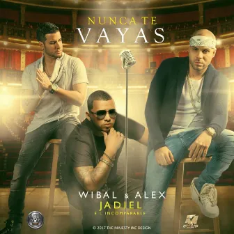 Nunca Te Vayas by Wibal Y Alex