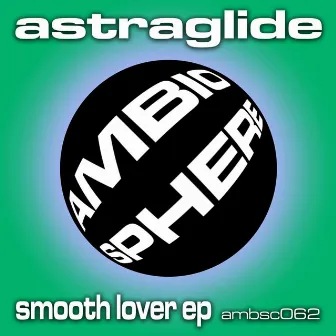 Smooth Lover EP by Astraglide