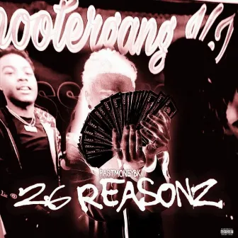 26 Reasonz by Fast Money BK