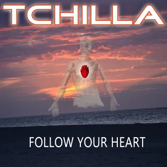 Follow Your Heart by Tchilla