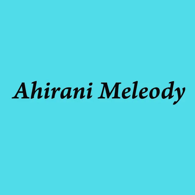 Ahirani Meleody